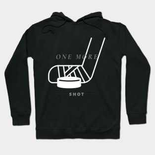 One More Shot - Hockey Player Gift Hoodie